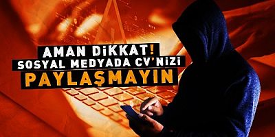 AMAN DİKKAT! Sosyal Medyada CV Paylaşmanın Tehlikeleri